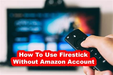 amazon firestick without my account